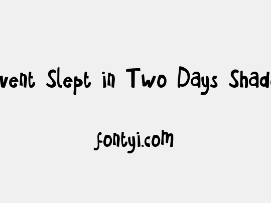 Havent Slept in Two Days Shadow