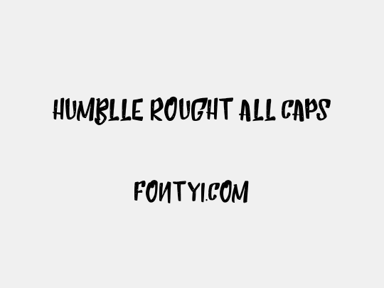 Humblle Rought All Caps