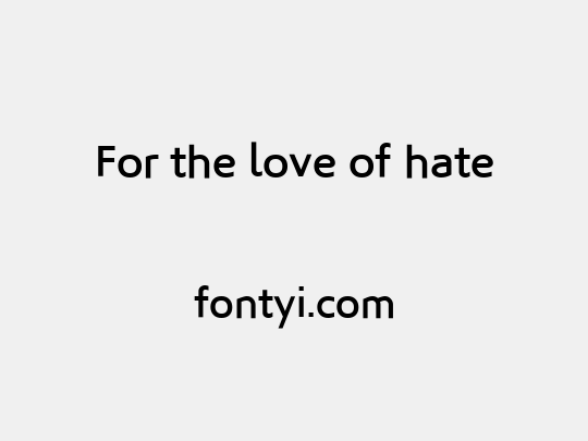 For the love of hate�
