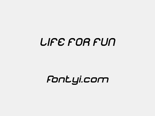 LIFE FOR FUN