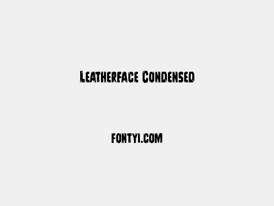 Leatherface Condensed