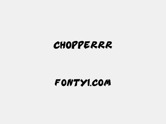 CHOPPERRR