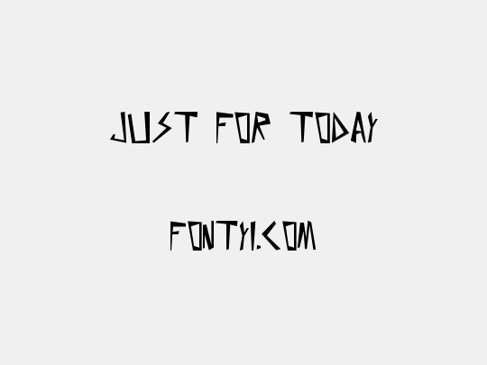 Just for today