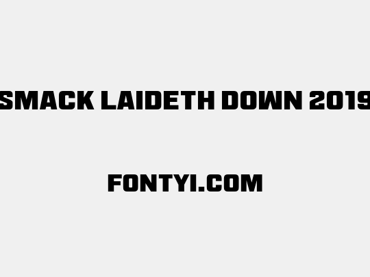 Smack Laideth Down 2019