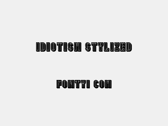 Idiotism Stylized