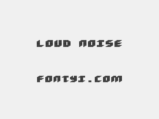 Loud noise