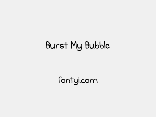 Burst My Bubble