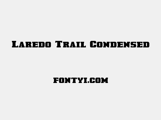 Laredo Trail Condensed