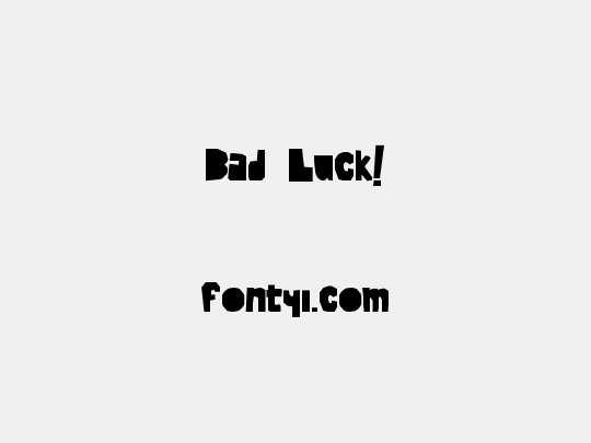 Bad Luck!
