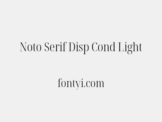 Noto Serif Disp Cond Light
