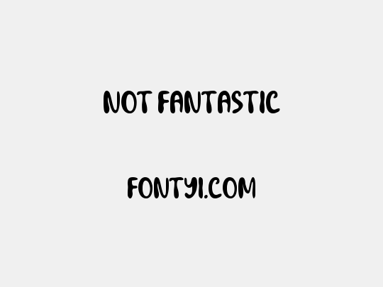 Not Fantastic