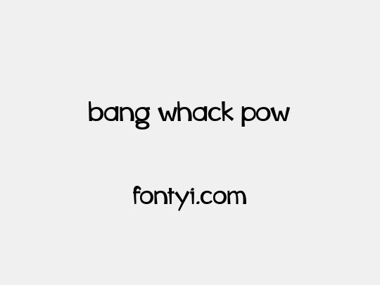 bang whack pow