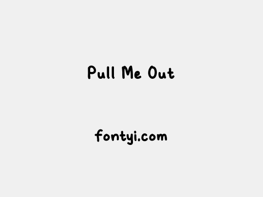 Pull Me Out