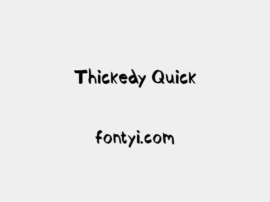 Thickedy Quick