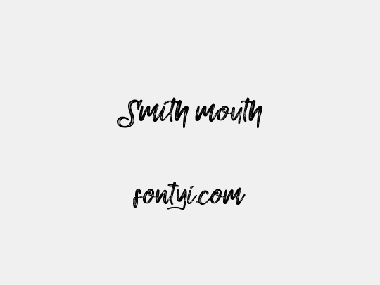 Smith mouth