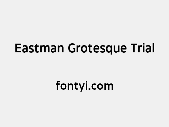 Eastman Grotesque Trial