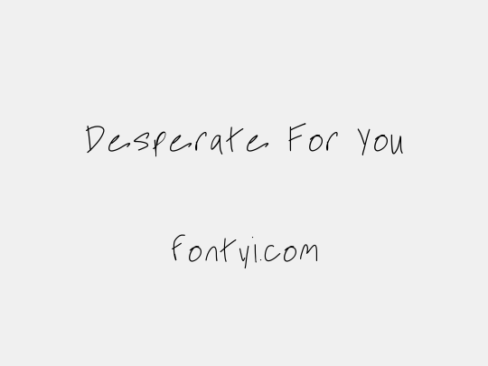 Desperate For You