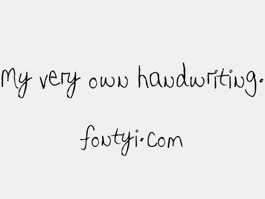 My very own handwriting.