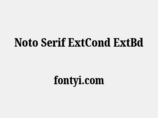 Noto Serif ExtCond ExtBd