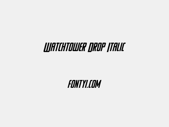 Watchtower Drop Italic