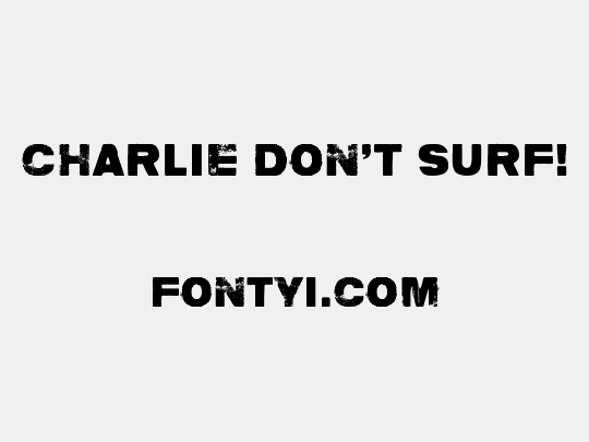 Charlie don't surf!