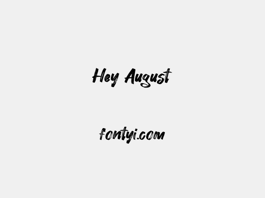 Hey August
