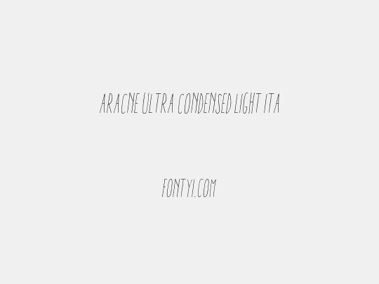 Aracne Ultra Condensed Light Italic
