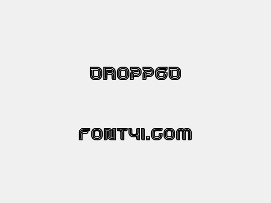 Dropped