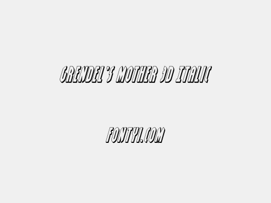 Grendel's Mother 3D Italic