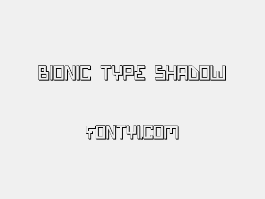 Bionic Type Shadow