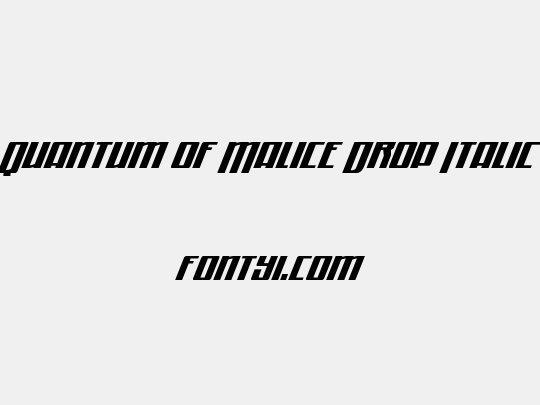 Quantum of Malice Drop Italic