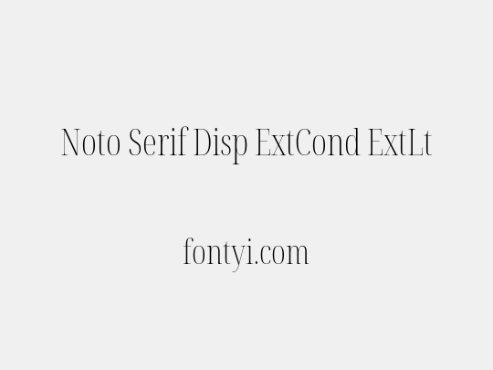 Noto Serif Disp ExtCond ExtLt