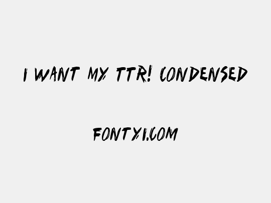 I Want My TTR! Condensed