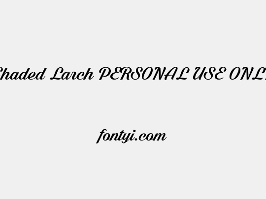 Shaded Larch PERSONAL USE ONLY