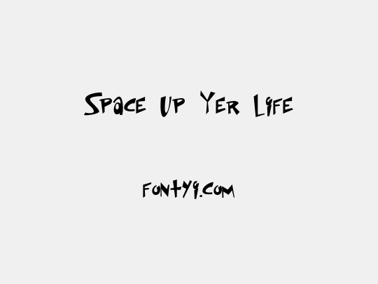 Space Up Yer Life