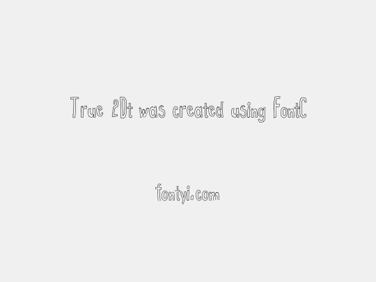 True 2Dt was created using FontCreator 6.5 from High-Logic.com