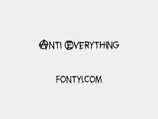 Anti Everything