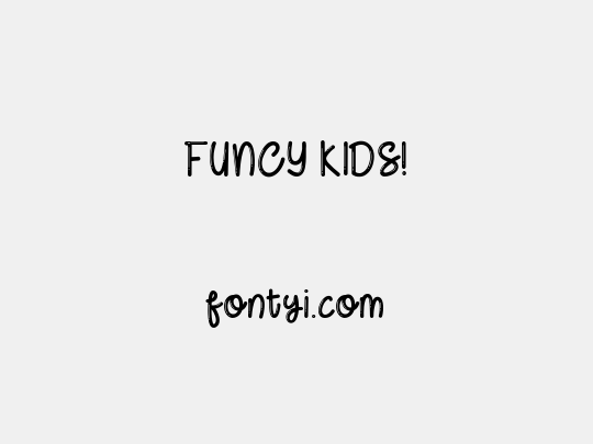 FUNCY KIDS!