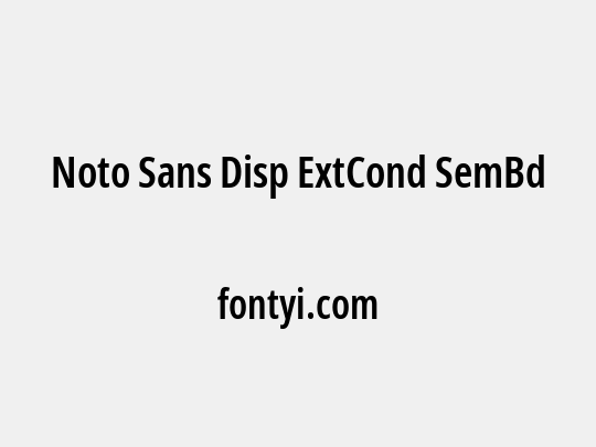Noto Sans Disp ExtCond SemBd