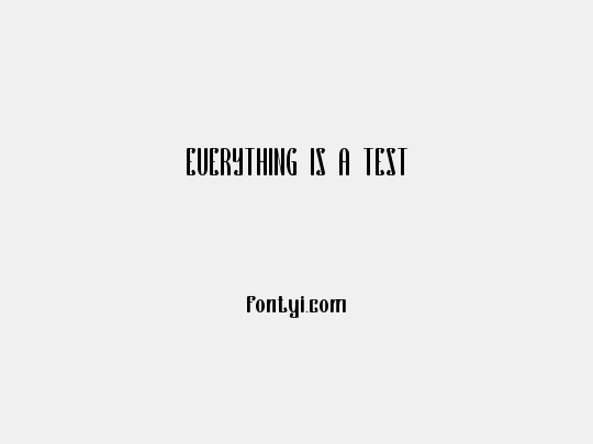 EVERYTHING IS A TEST