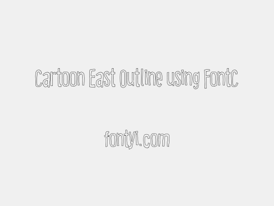 Cartoon East Outline using FontCreator 6.5 from High-Logic.comX[bipsv}Ñãíïòü¶≠¥ª¬…–◊ﬁÂÏÛ˙ 