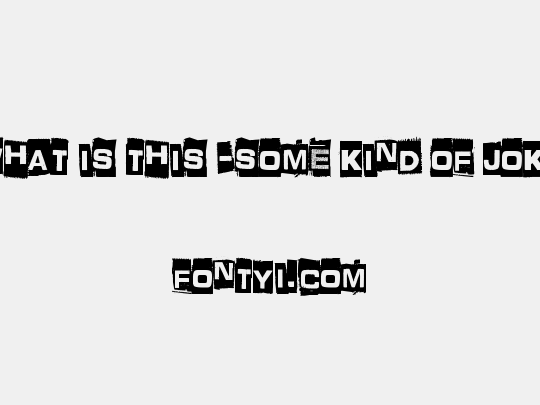 What is this -some kind of joke