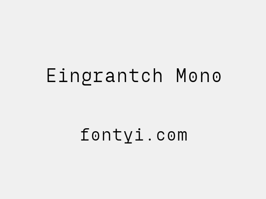 Eingrantch Mono