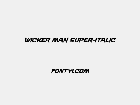 Wicker Man Super-Italic