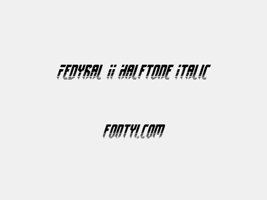 Fedyral II Halftone Italic