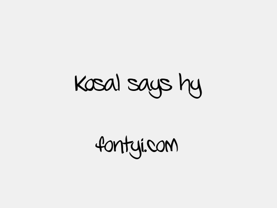 Kosal says hy