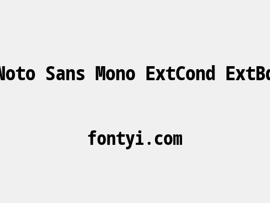 Noto Sans Mono ExtCond ExtBd