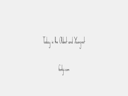 Today is the Oldest and Youngest You Will Ever Be
