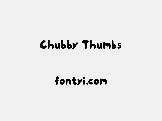 Chubby Thumbs