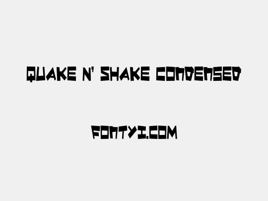 Quake & Shake Condensed